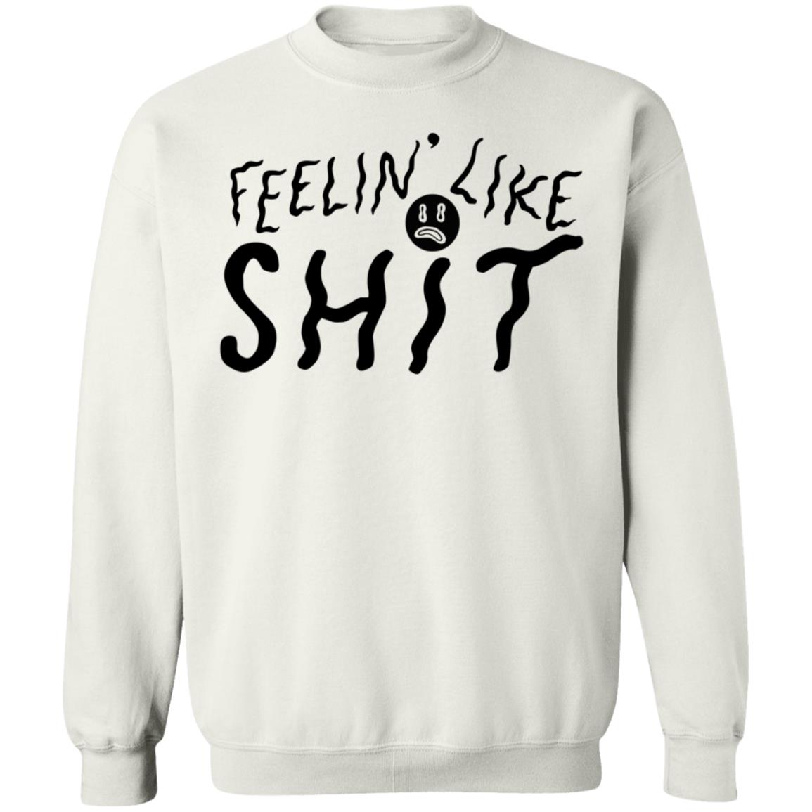 Feelin' Like Shit Shirt - Teechipus