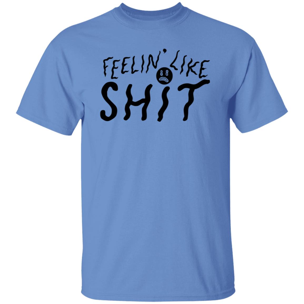 Feelin' Like Shit Shirt - Teechipus