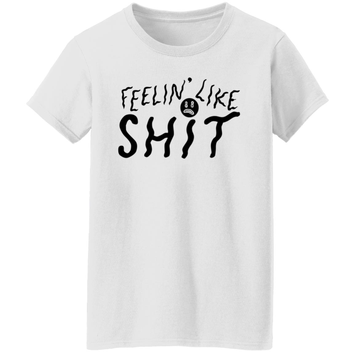 Feelin' Like Shit Shirt - Teechipus