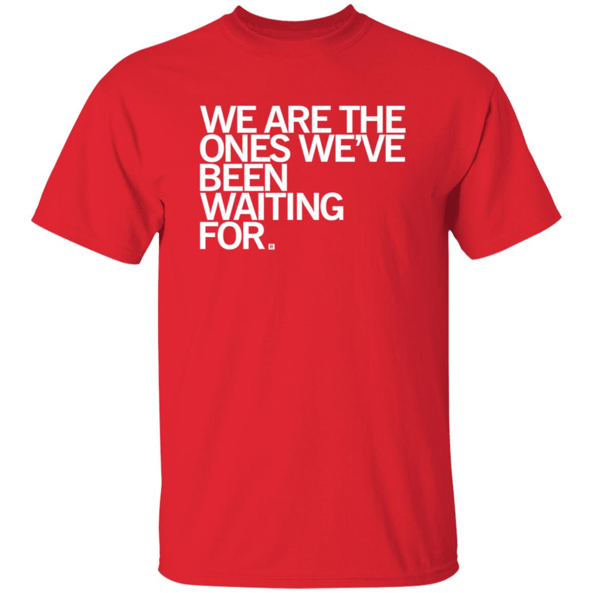We Are Ones Been Waiting For Shirt Raygun Merch - Teechipus