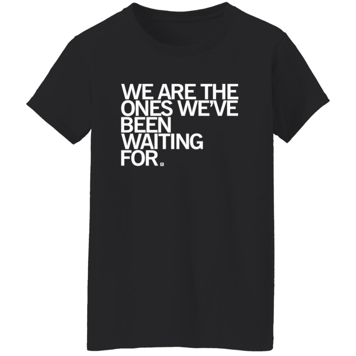 We Are Ones Been Waiting For Shirt Raygun Merch - Teechipus