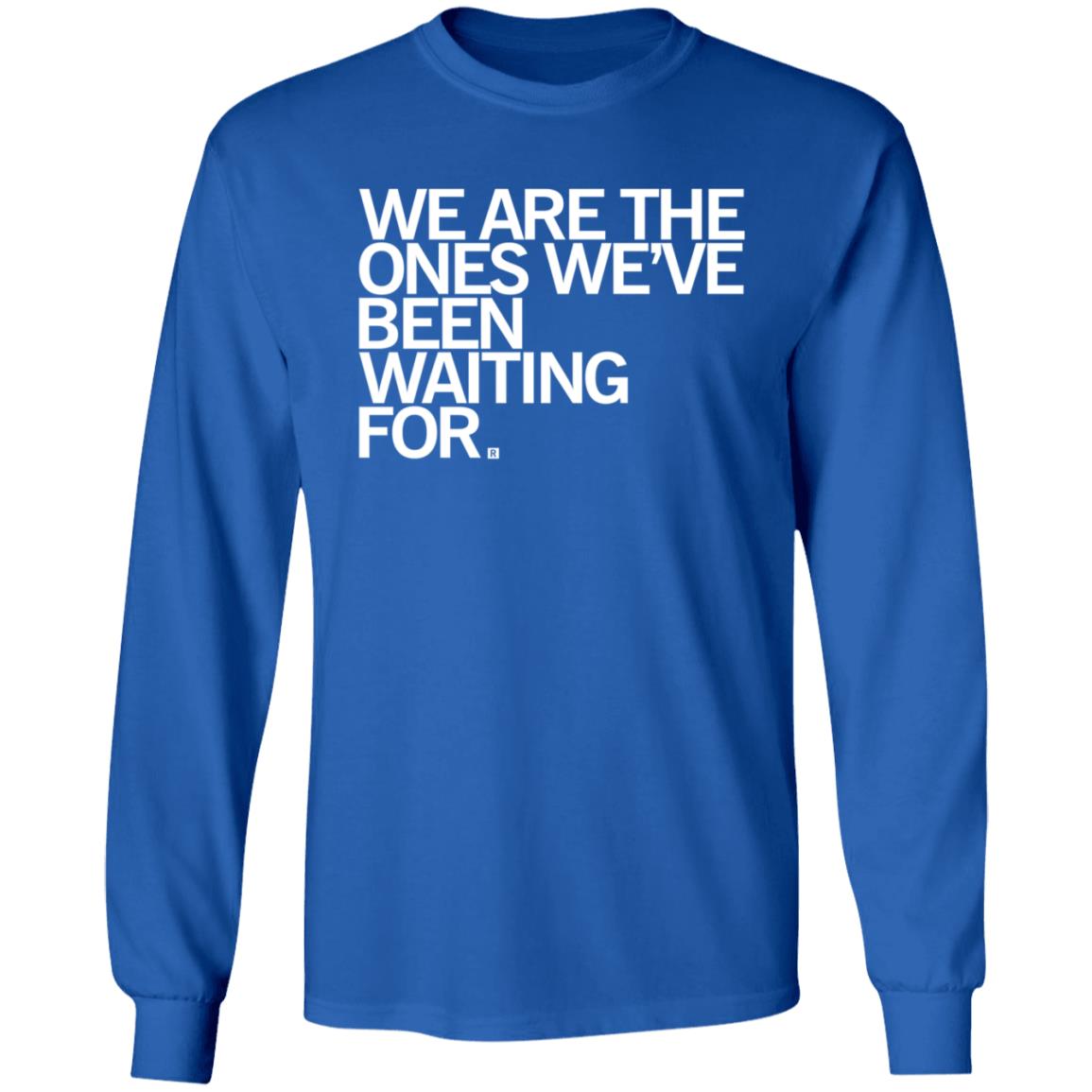 We Are Ones Been Waiting For Shirt Raygun Merch - Teechipus
