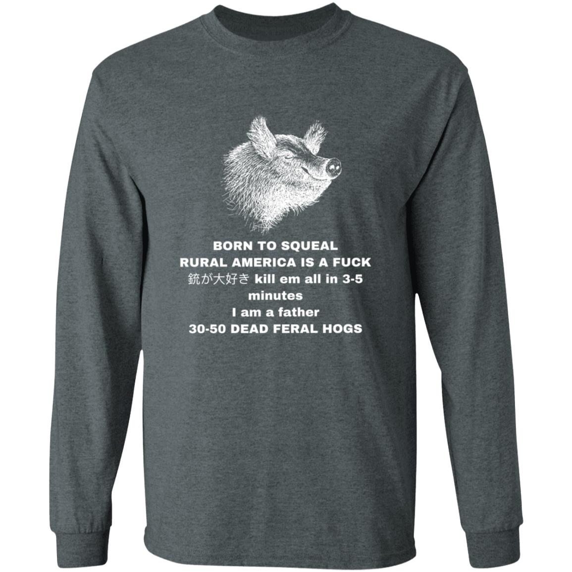 30-50 Feral Hogs Born To Squeal Rural America Is A Fuck Essential T-Shirt - Teechipus