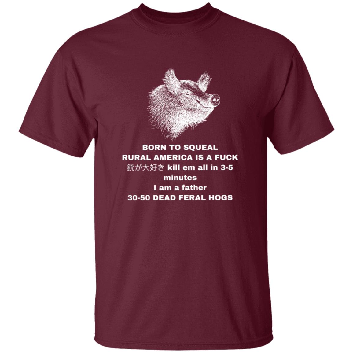 30-50 Feral Hogs Born To Squeal Rural America Is A Fuck Essential T-Shirt - Teechipus