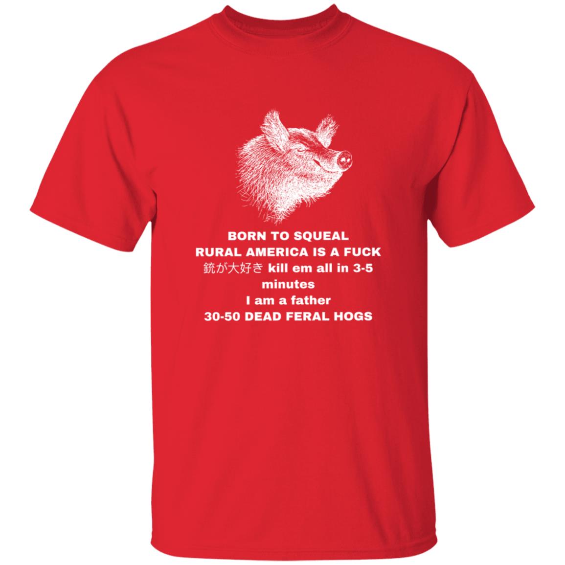 30-50 Feral Hogs Born To Squeal Rural America Is A Fuck Essential T-Shirt - Teechipus