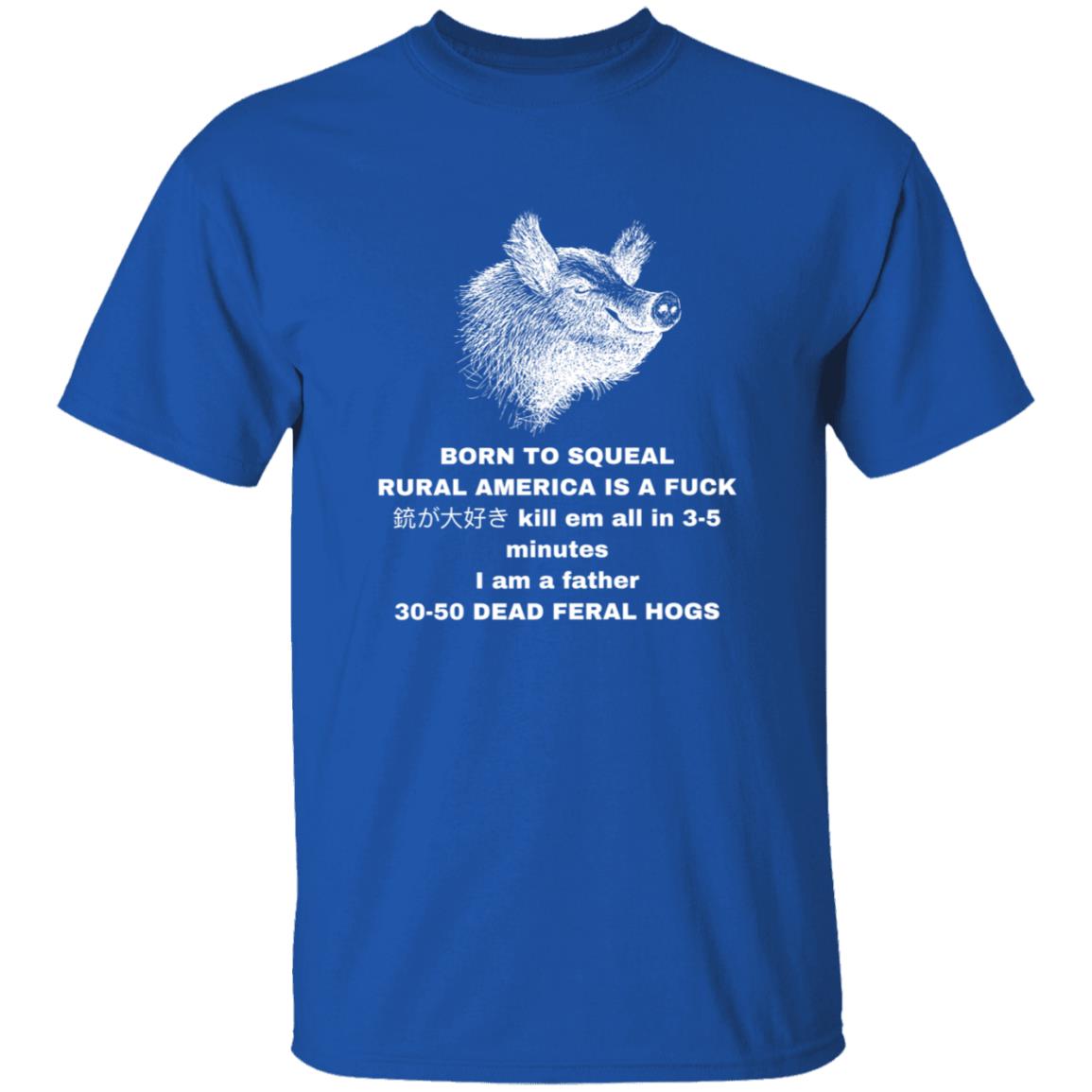 30-50 Feral Hogs Born To Squeal Rural America Is A Fuck Essential T-Shirt - Teechipus