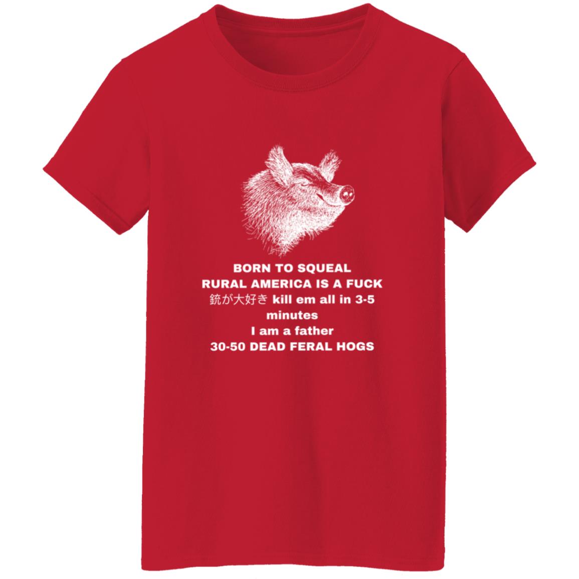 30-50 Feral Hogs Born To Squeal Rural America Is A Fuck Essential T-Shirt - Teechipus