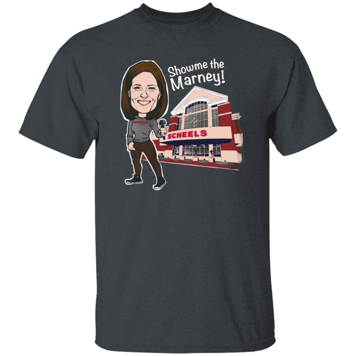 Show Me The Marney Scheels T Shirt - Teechipus