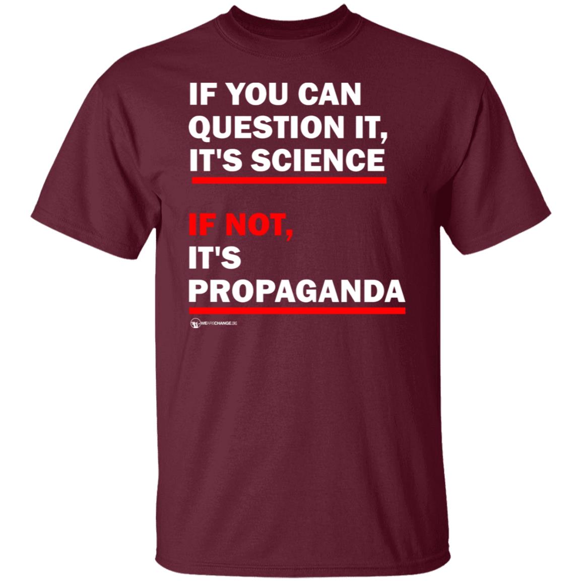 If You Can't Question It It Science If Not It's Propaganda Shirt - Teechipus