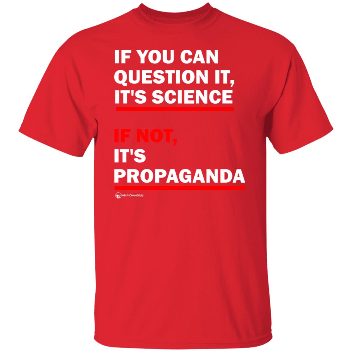 If You Can't Question It It Science If Not It's Propaganda Shirt - Teechipus