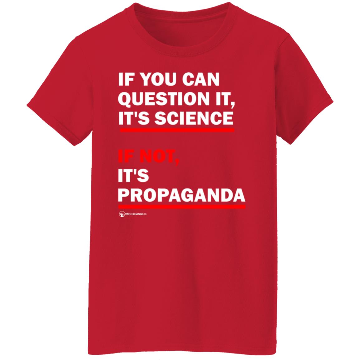 If You Can't Question It It Science If Not It's Propaganda Shirt - Teechipus