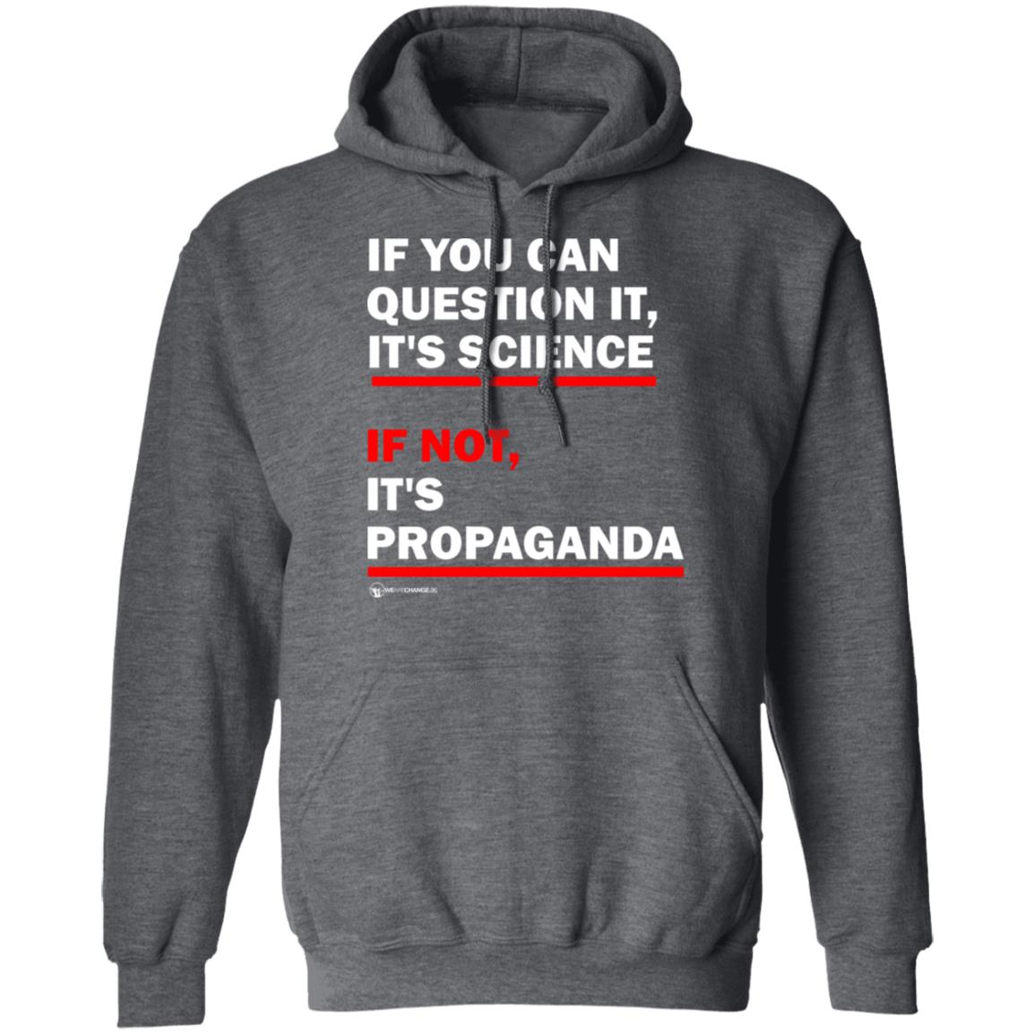 If You Can't Question It It Science If Not It's Propaganda Shirt - Teechipus
