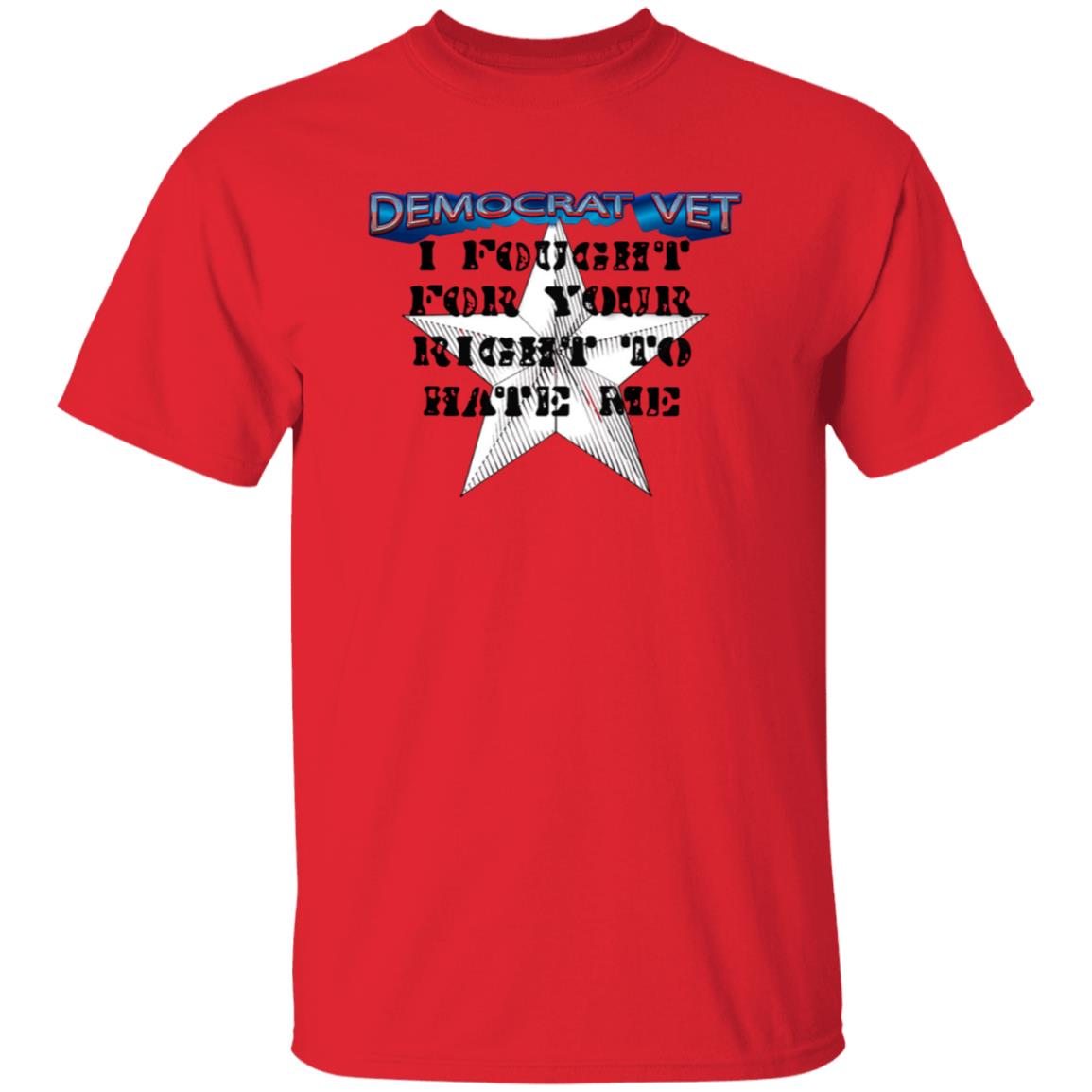 Amy- Democrat Vet- I Fought For Your Right To Hate Me Shirt - Teechipus