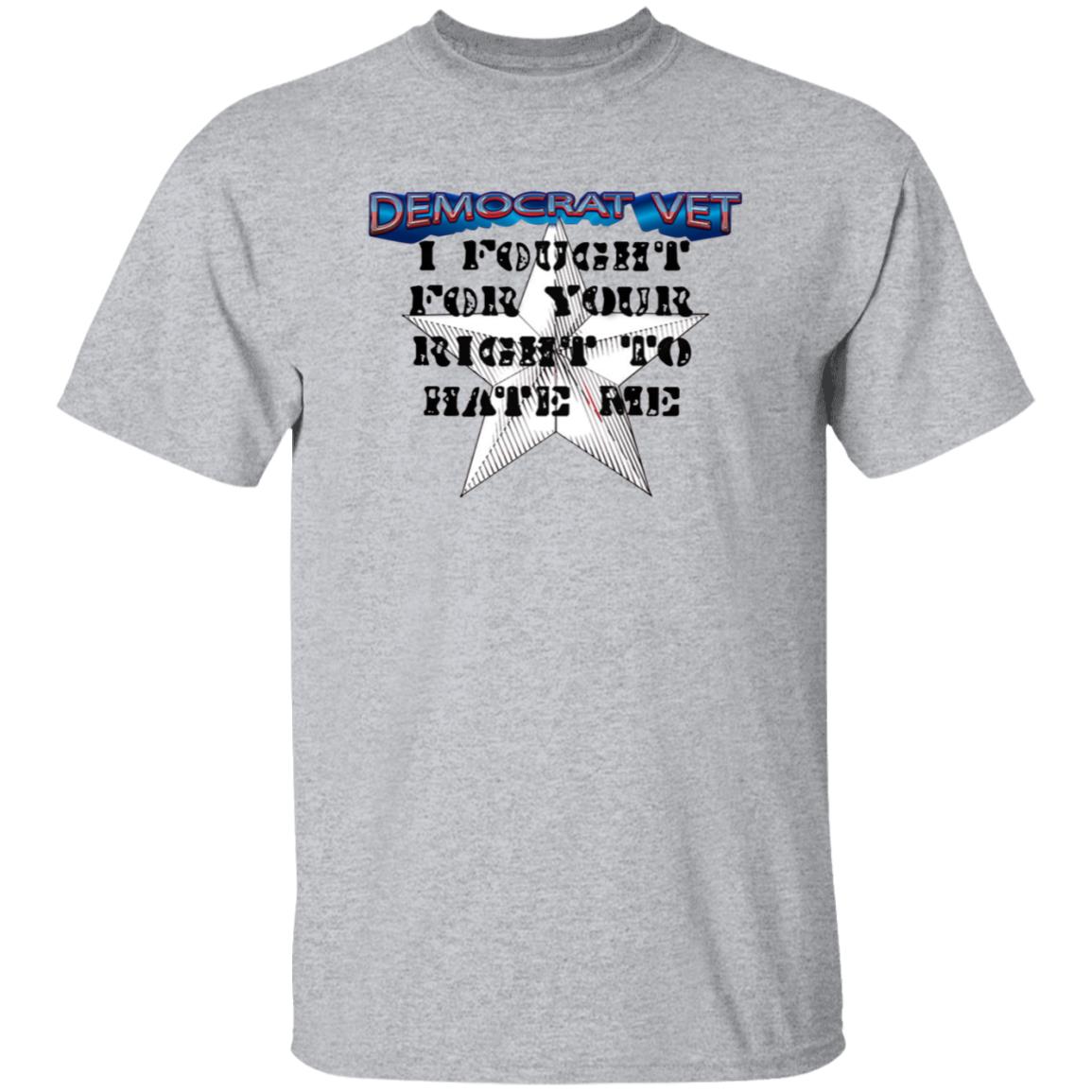 Amy- Democrat Vet- I Fought For Your Right To Hate Me Shirt - Teechipus