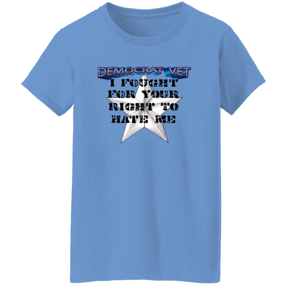 Amy- Democrat Vet- I Fought For Your Right To Hate Me Shirt - Teechipus