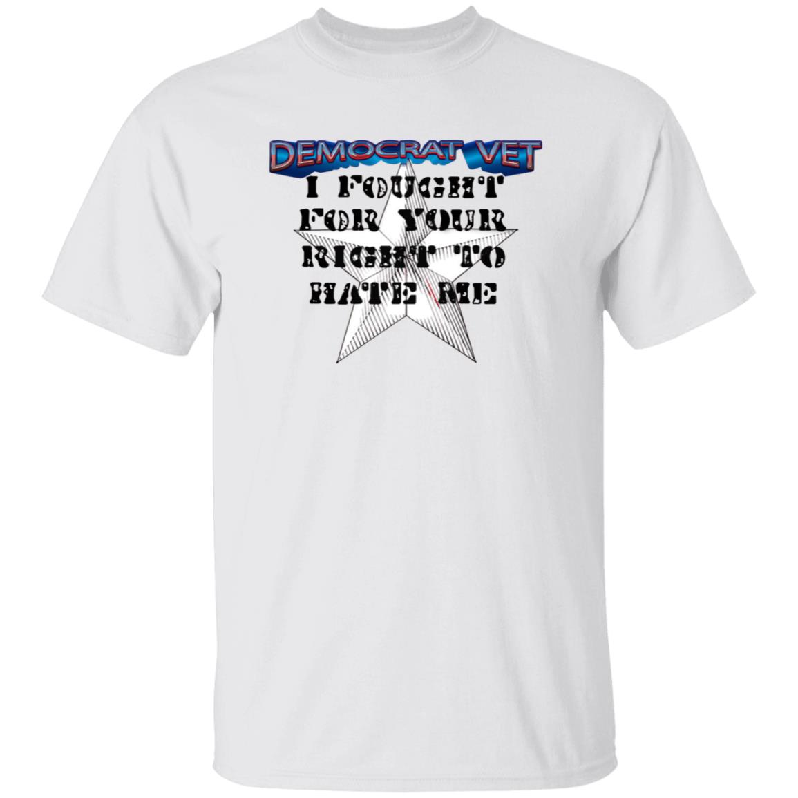 Amy- Democrat Vet- I Fought For Your Right To Hate Me Shirt - Teechipus