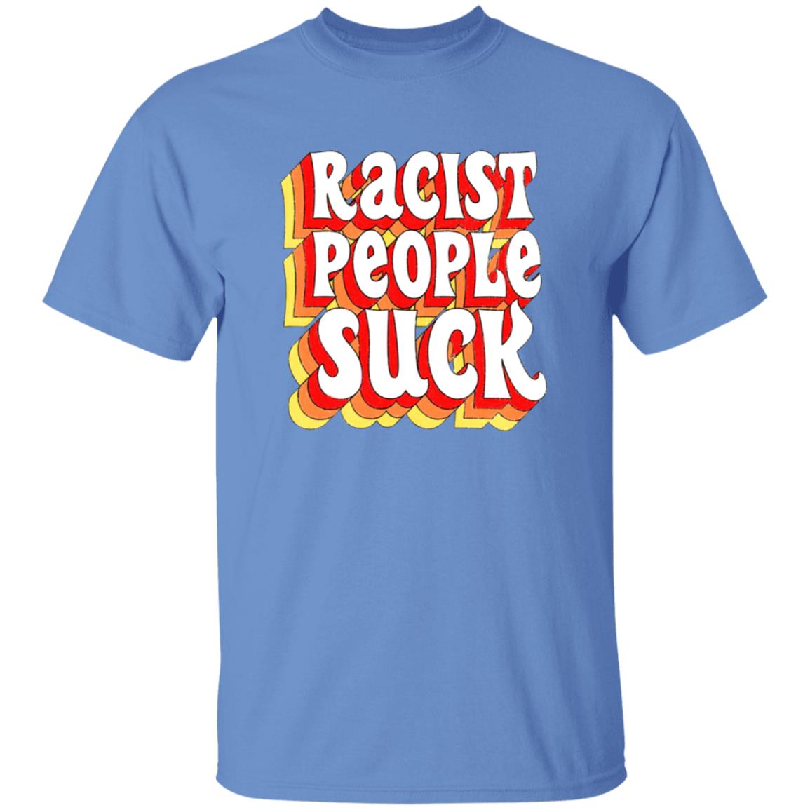 Racist People Suck Shirt - Teechipus