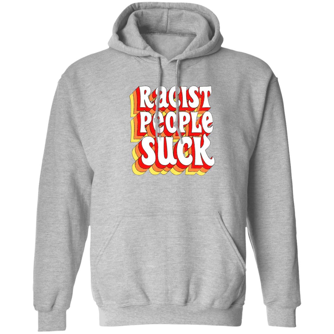 Racist People Suck Shirt - Teechipus