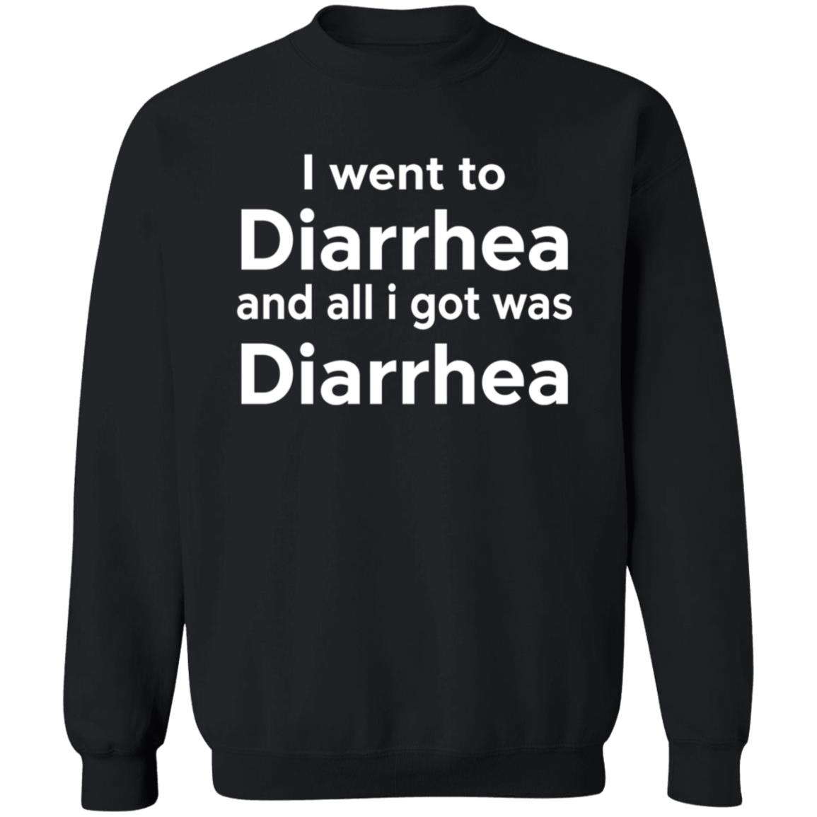I Went To Diarrhea And All I Got Was Diarrhea Shirt - Teechipus