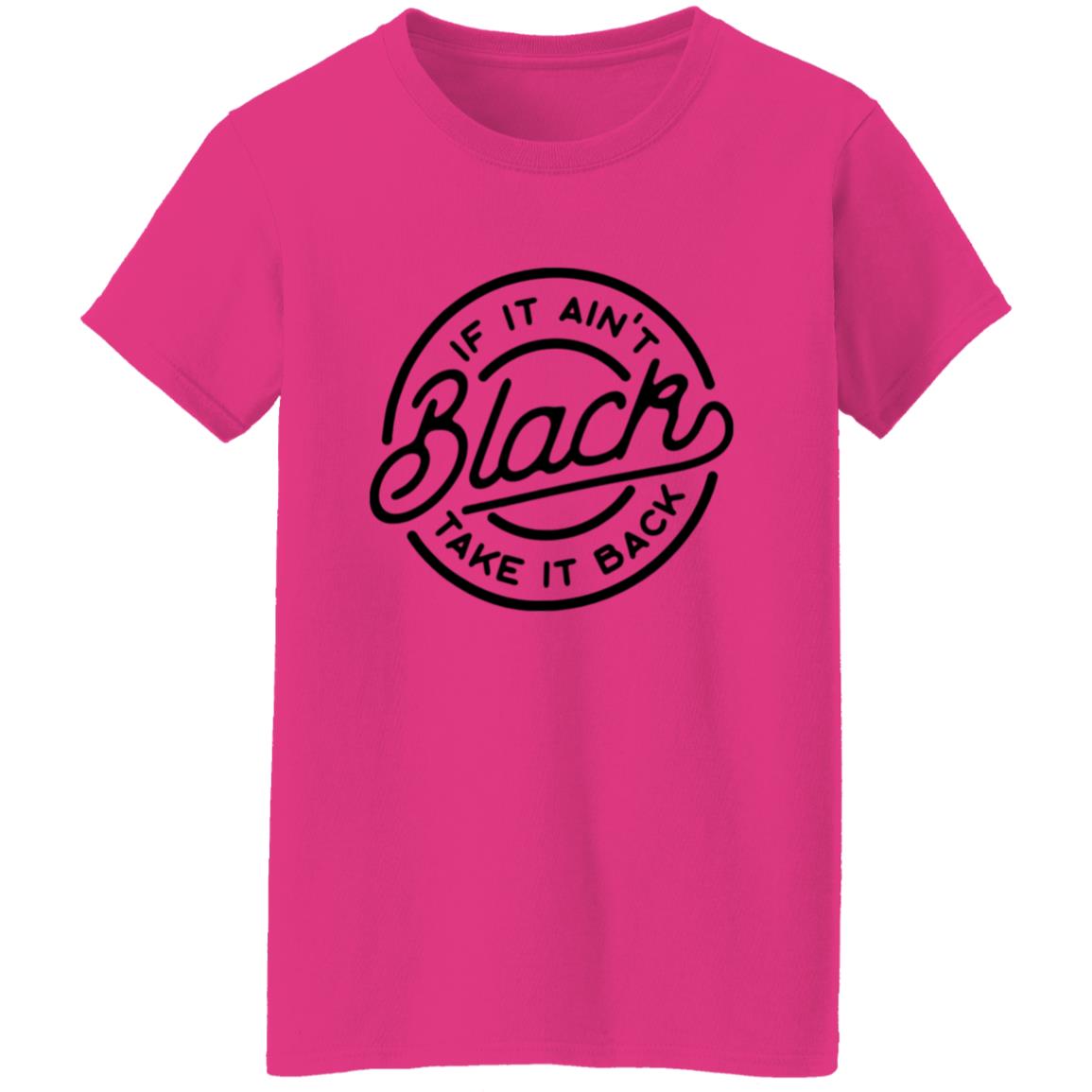If It Ain't Black Take It Back Shirt - Teechipus