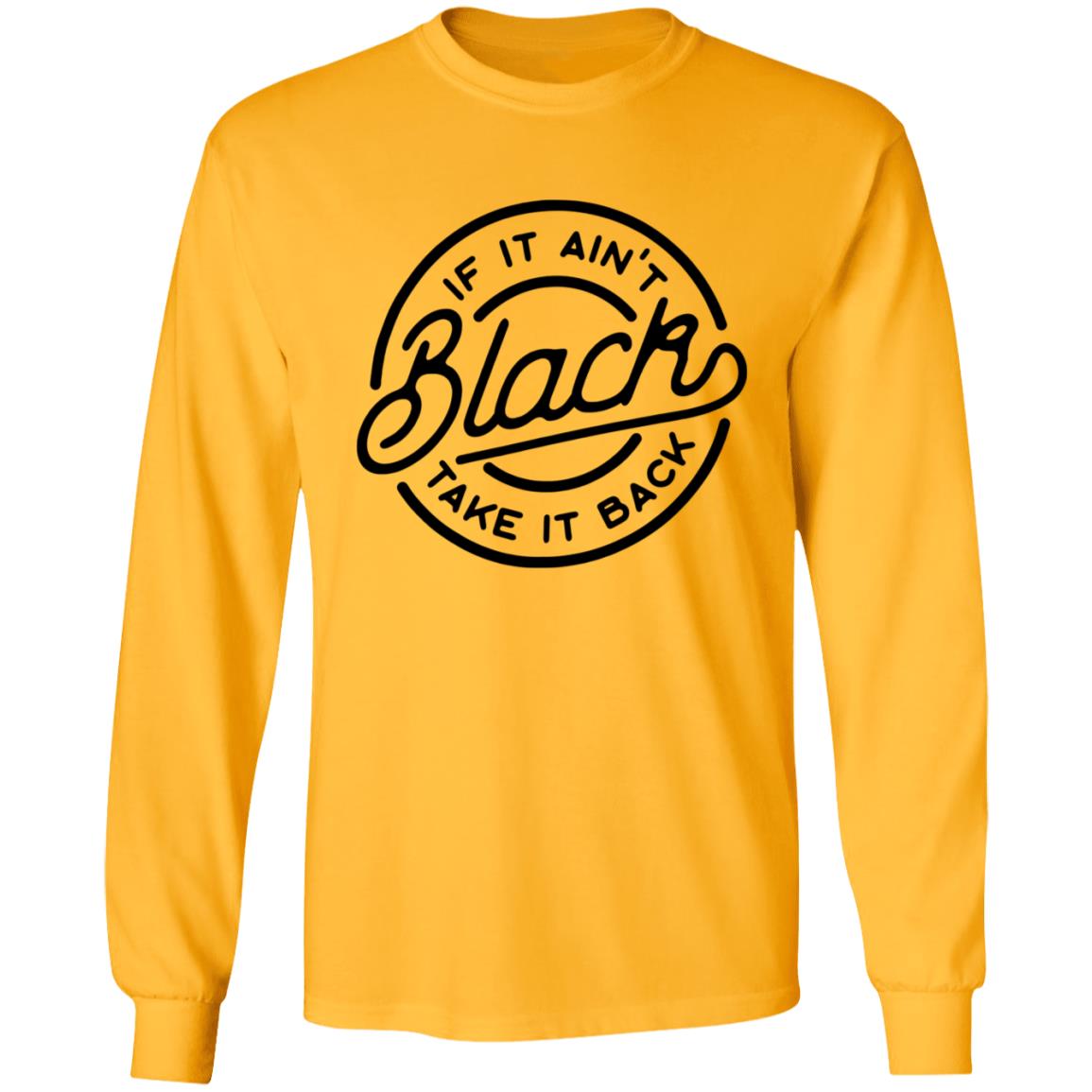 If It Ain't Black Take It Back Shirt - Teechipus