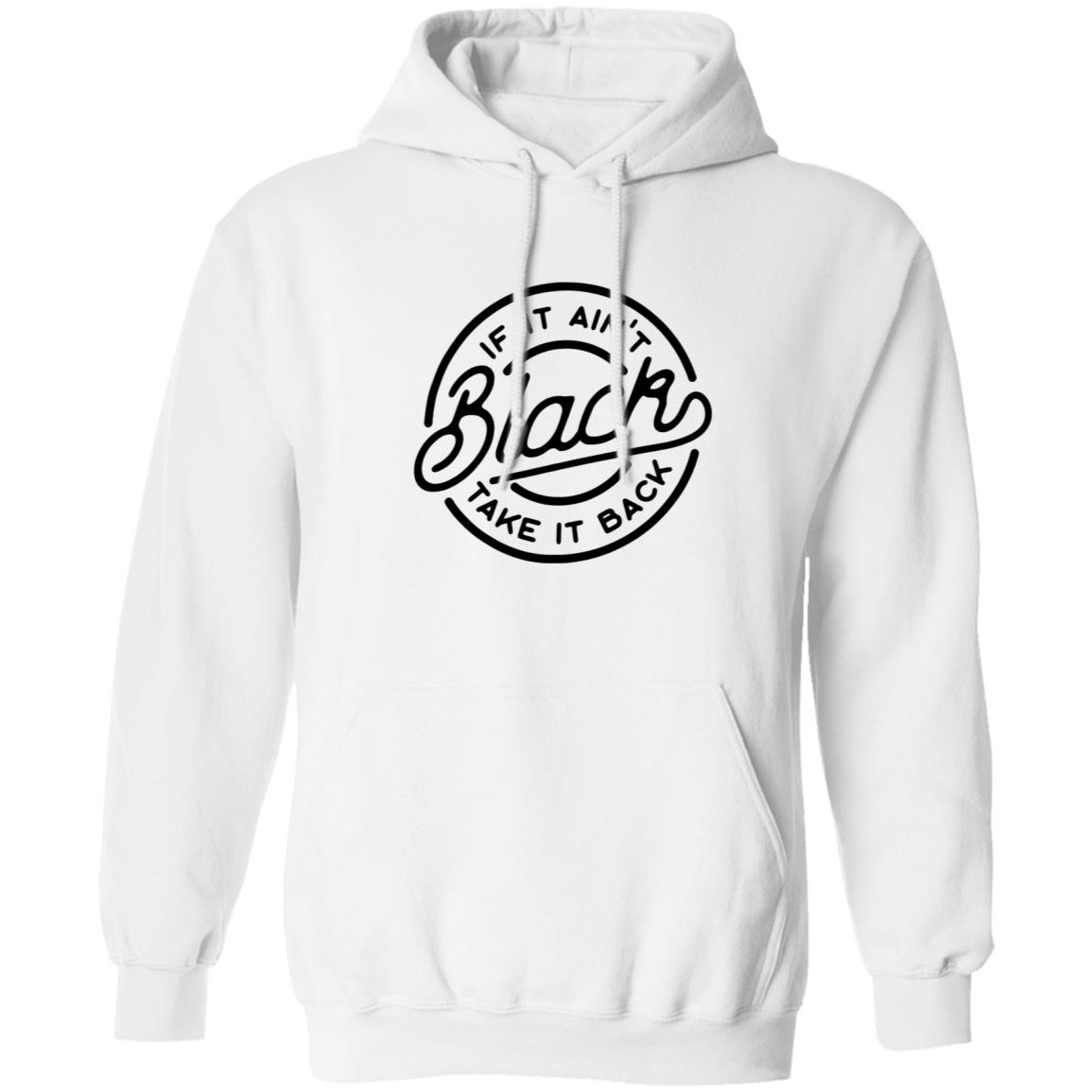 If It Ain't Black Take It Back Shirt - Teechipus