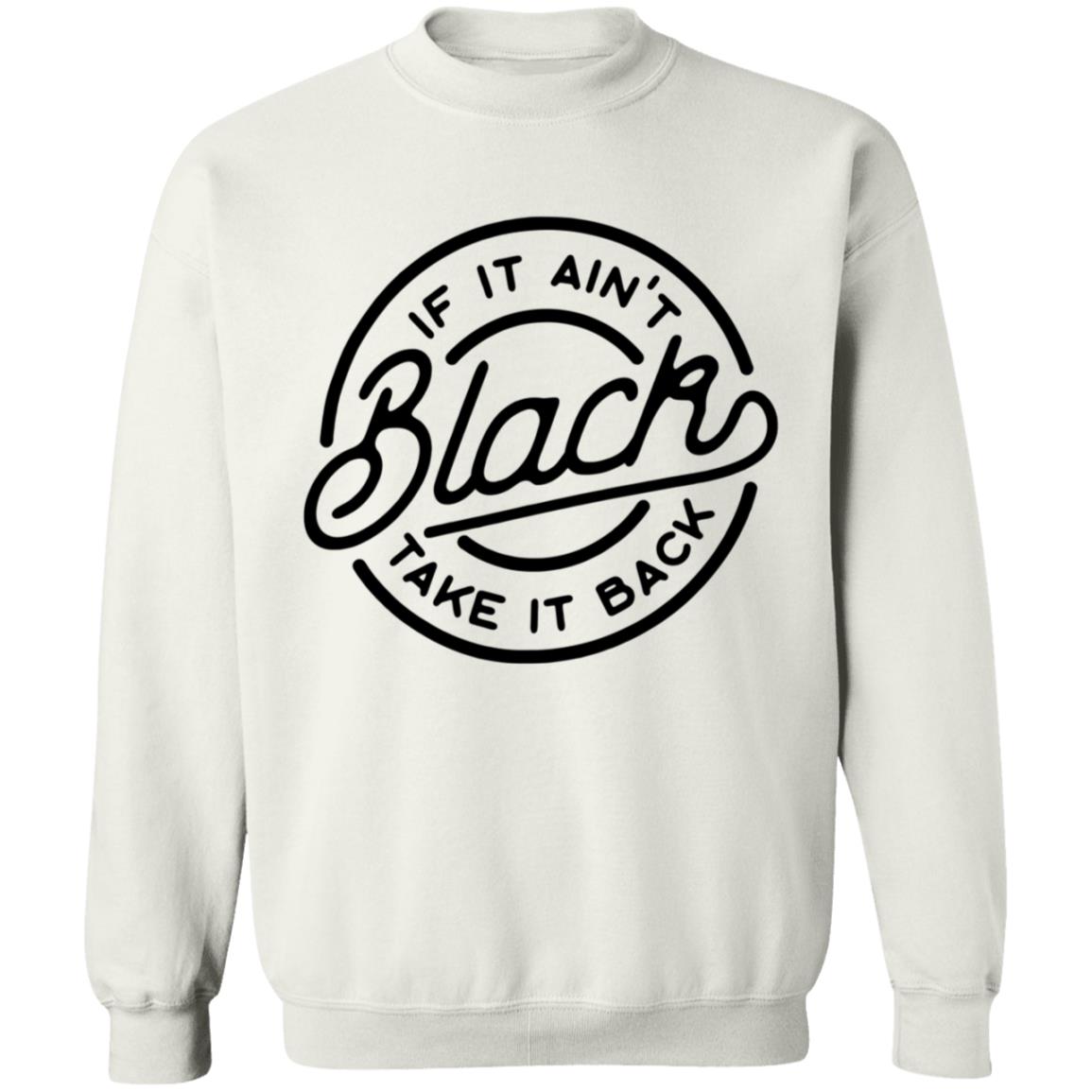 If It Ain't Black Take It Back Shirt - Teechipus