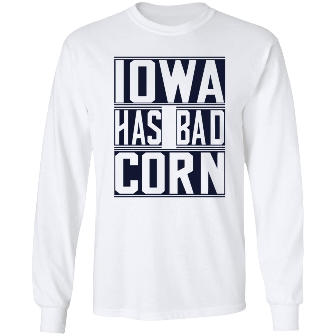 Iowa Has Bad Corn Shirt - Teechipus
