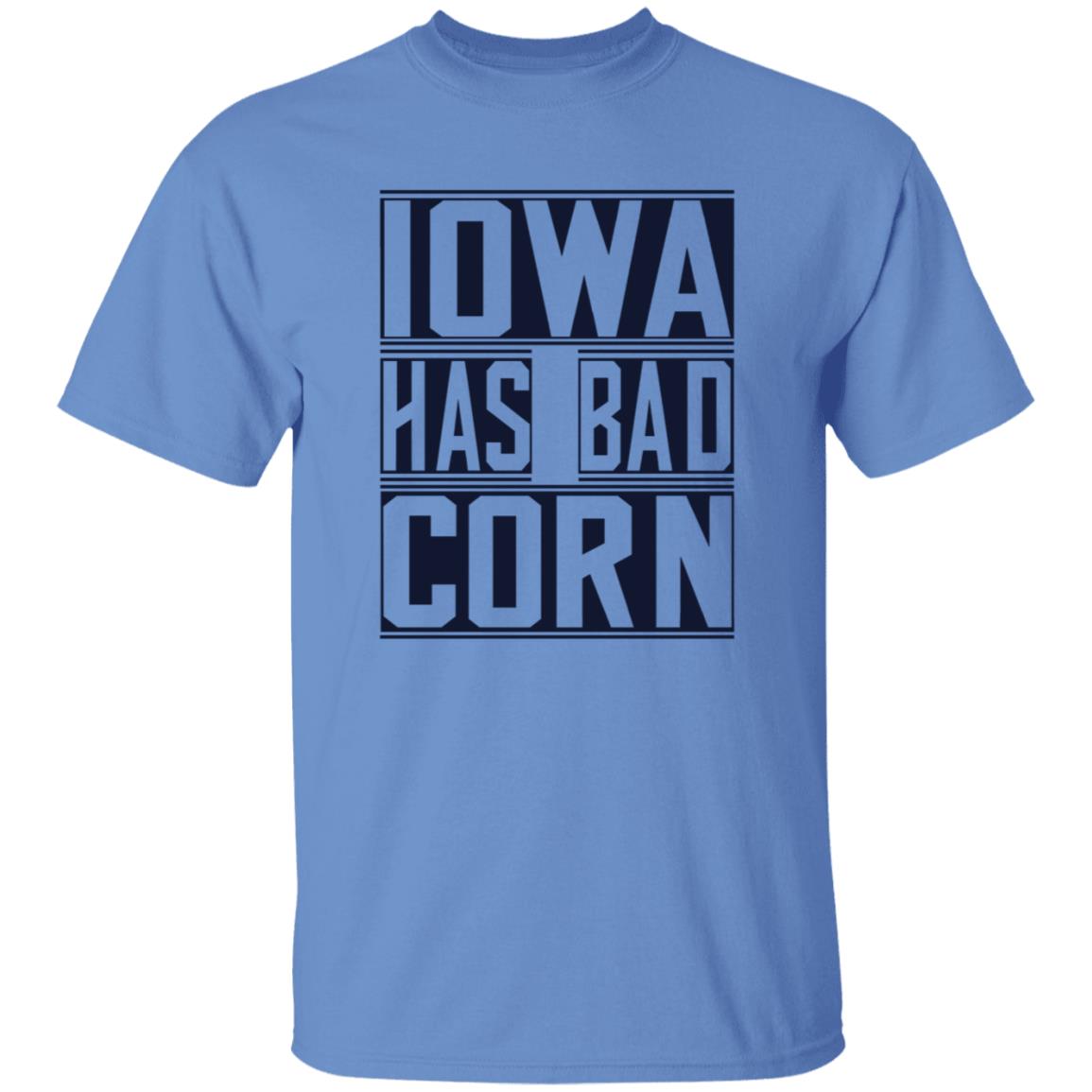 Iowa Has Bad Corn Shirt - Teechipus