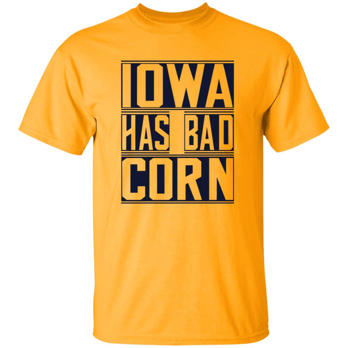 Iowa Has Bad Corn Shirt - Teechipus