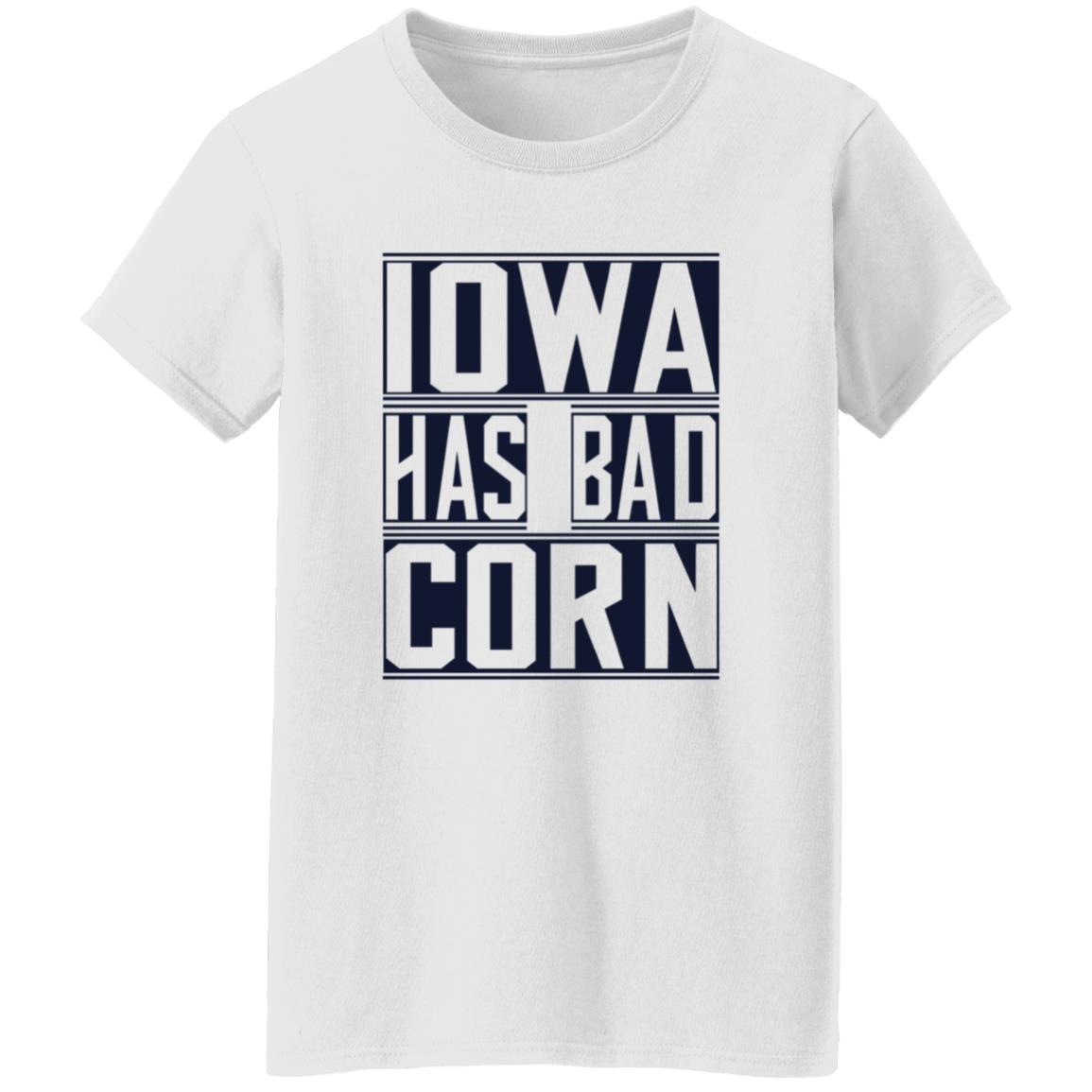 Iowa Has Bad Corn Shirt - Teechipus