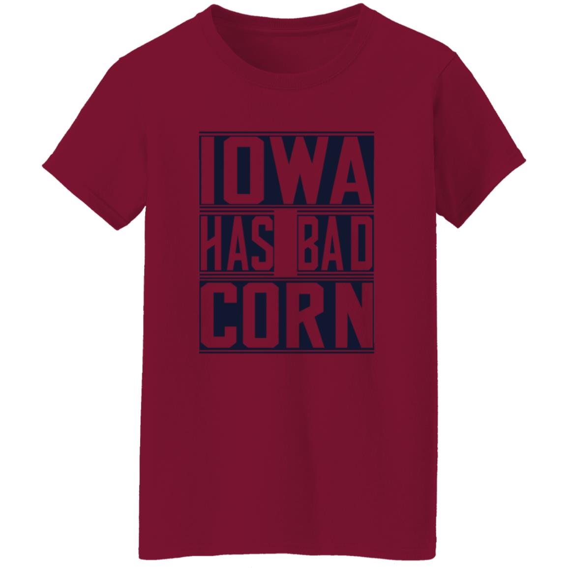 Iowa Has Bad Corn Shirt - Teechipus