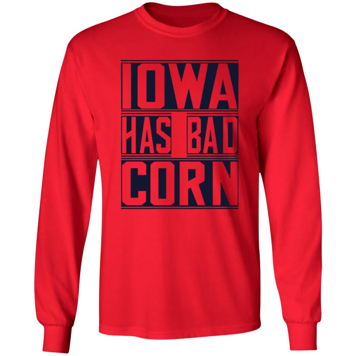 Iowa Has Bad Corn Shirt - Teechipus