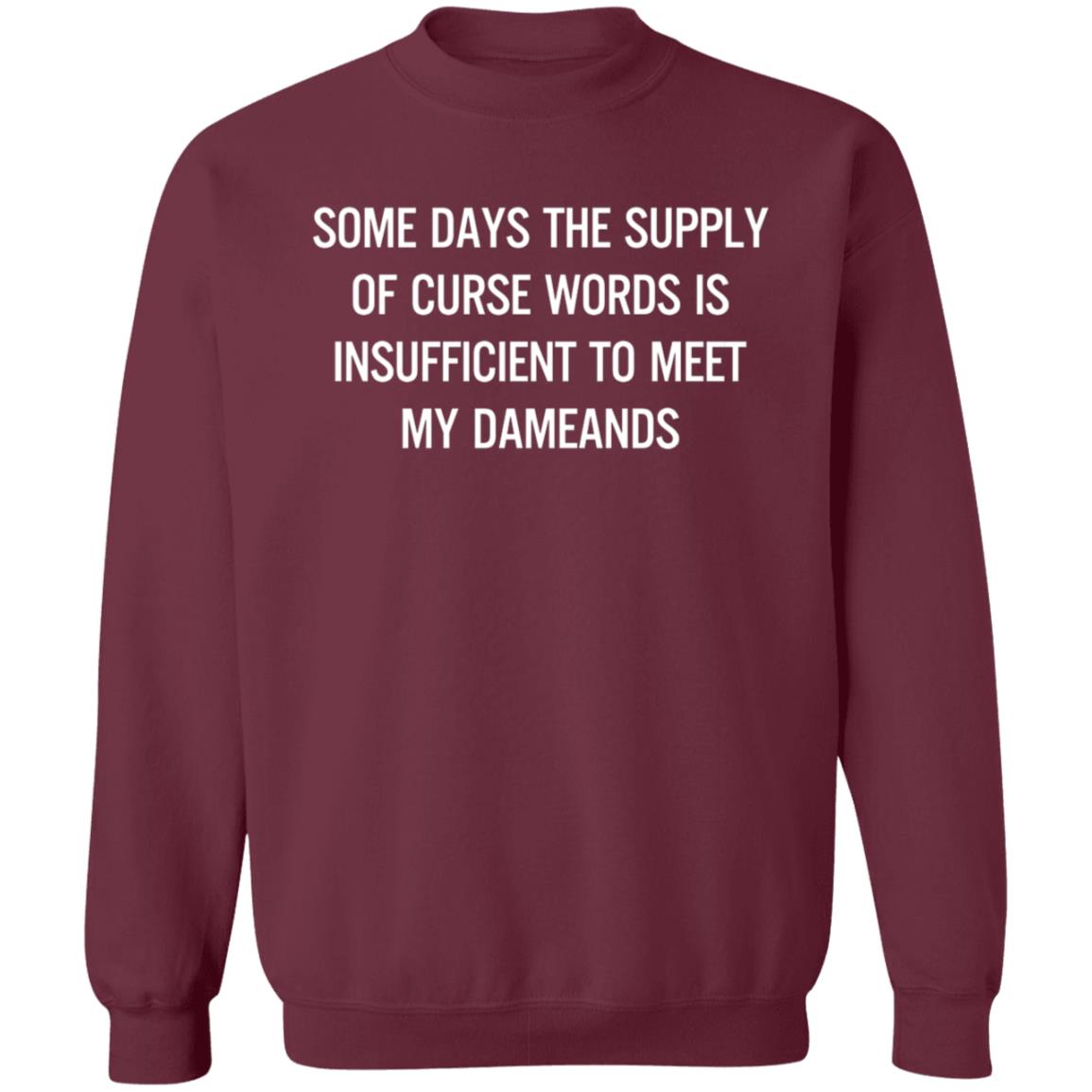 Some Days The Supply Of Curse Words Is Insufficient To Meet My Demands Shirt - Teechipus