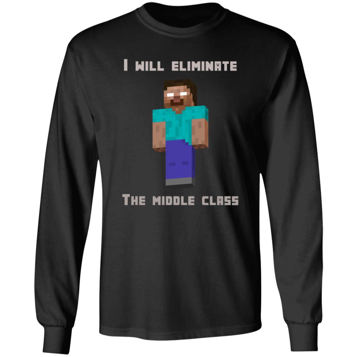 I Will Eliminate The Middle Class Herobrine Shirt - Teechipus