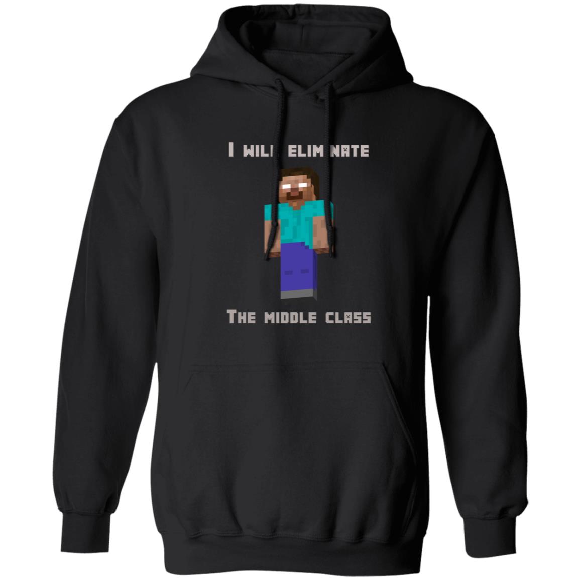 I Will Eliminate The Middle Class Herobrine Shirt - Teechipus