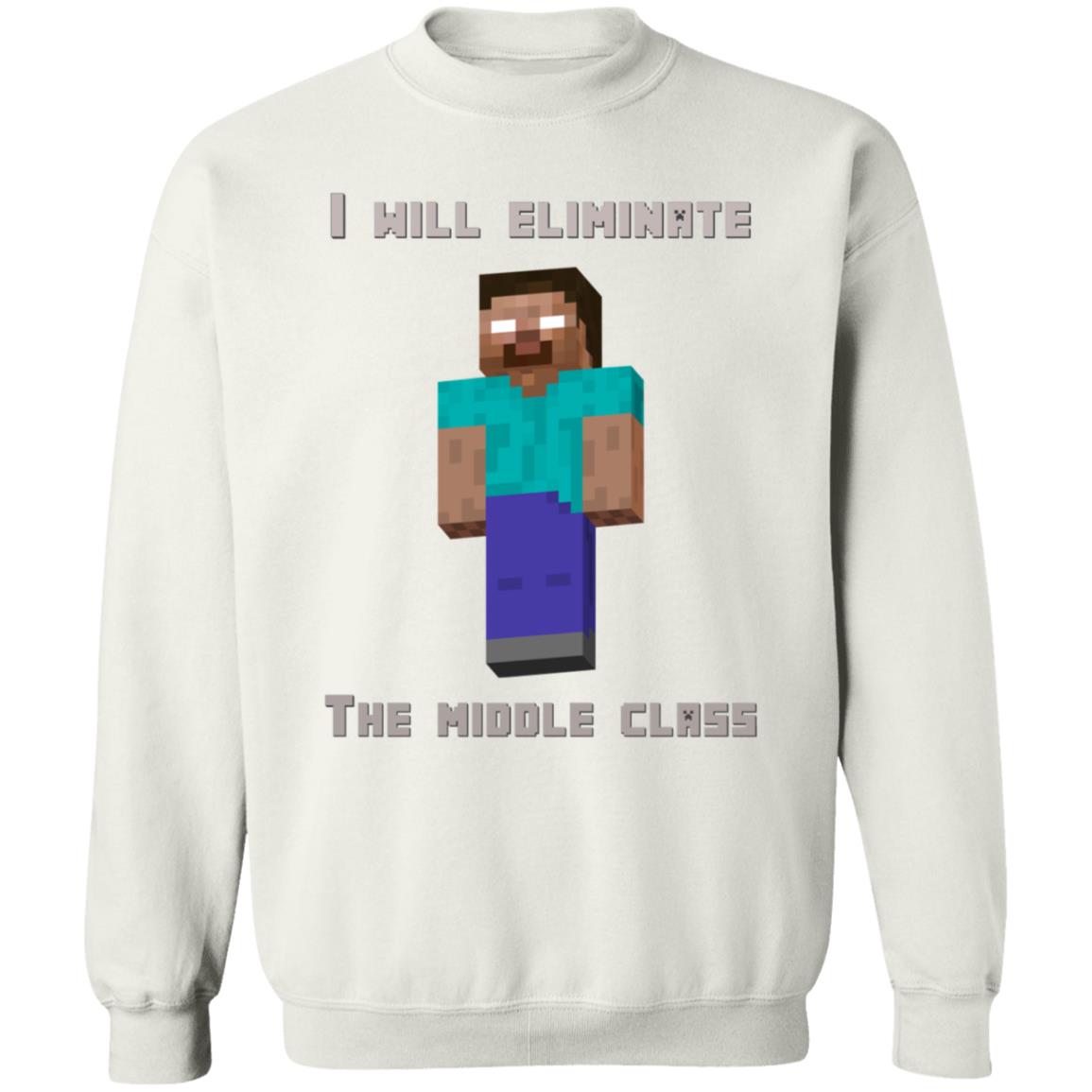 I Will Eliminate The Middle Class Herobrine Shirt - Teechipus