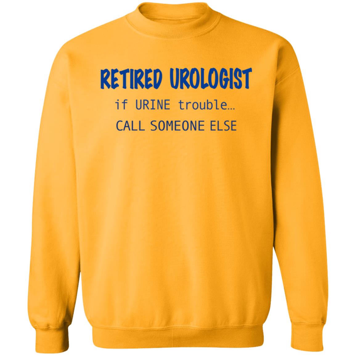 Retired Urologist If Urine Trouble Call Someone Else Shirt - Teechipus