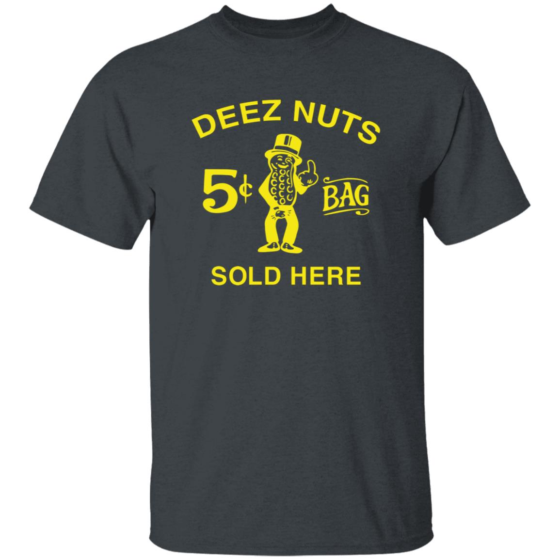 Deez Nuts Sold Here T Shirt Parody Planters Humor Deez Nuts Sold Here 5 Cent Bag Shirt - Teechipus
