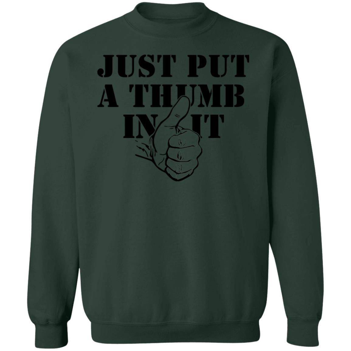 Just Put A Thumb In It Shirt - Teechipus