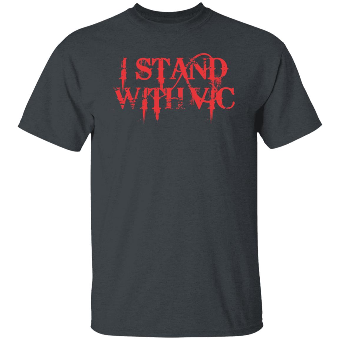 I Stand With Vic Shirt - Teechipus