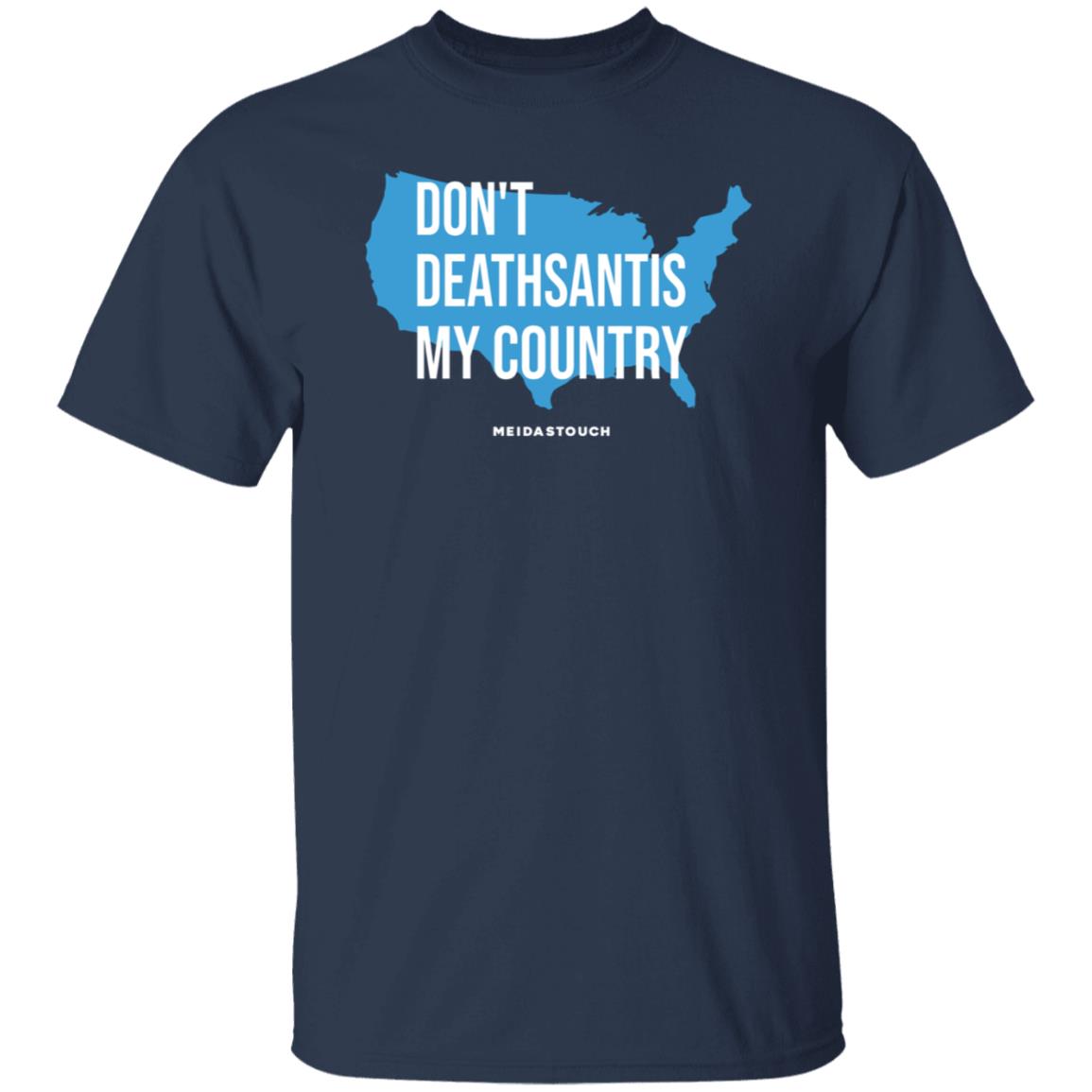 Don't Deathsantis My Country Shirt - Teechipus