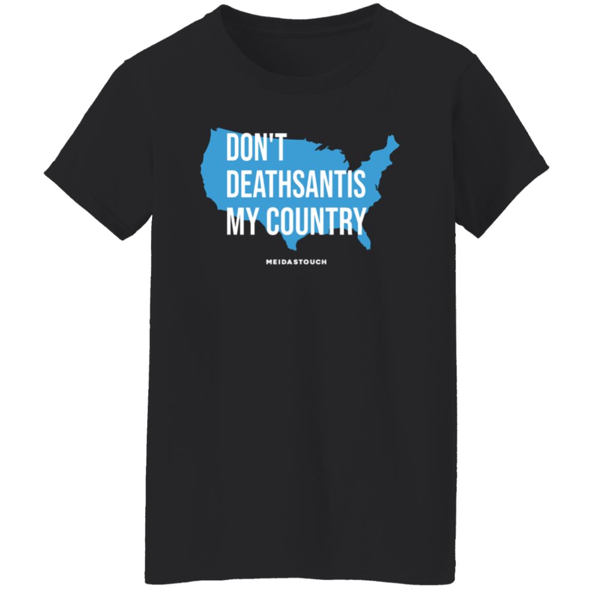 Don't Deathsantis My Country Shirt - Teechipus
