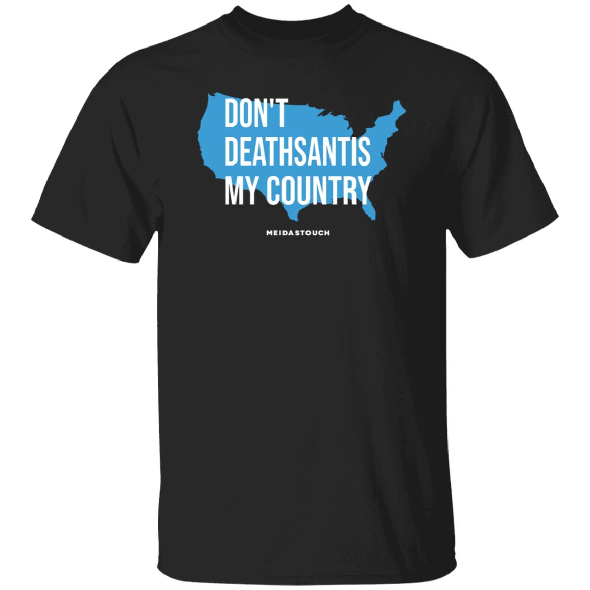 Don't Deathsantis My Country Shirt - Teechipus