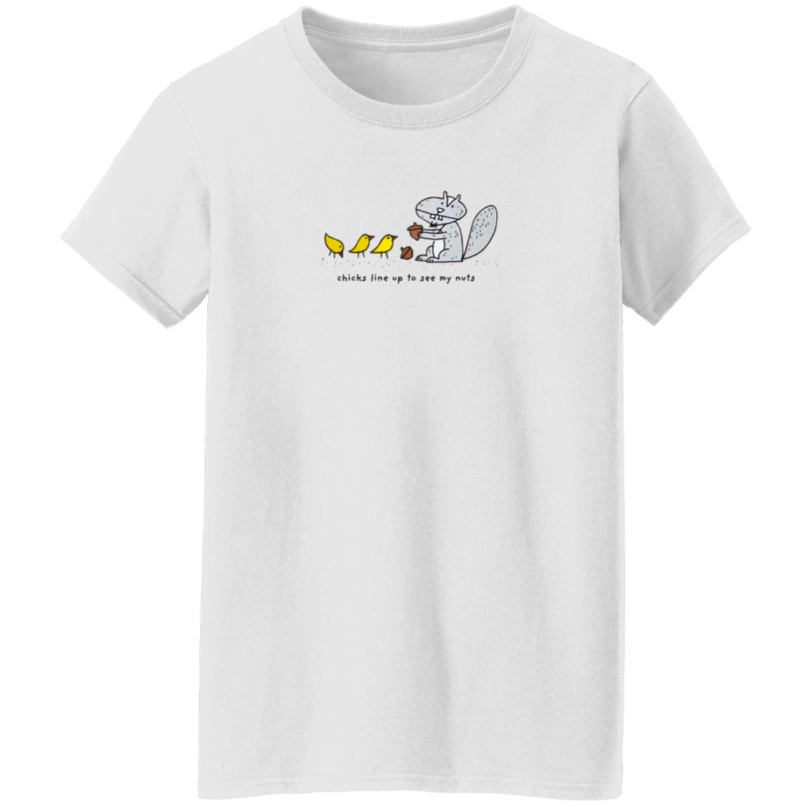 Chicks Line Up To See My Nuts Shirt - Teechipus