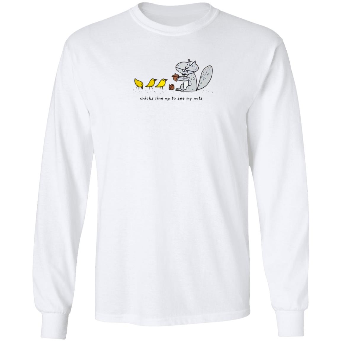 Chicks Line Up To See My Nuts Shirt - Teechipus