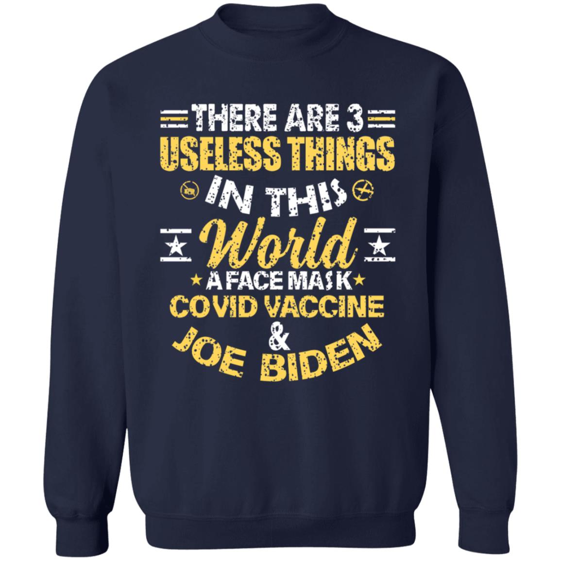There Are 3 Useless Things In This World A Face Mask Covid Vaccine And Joe Biden Shirt - Teechipus