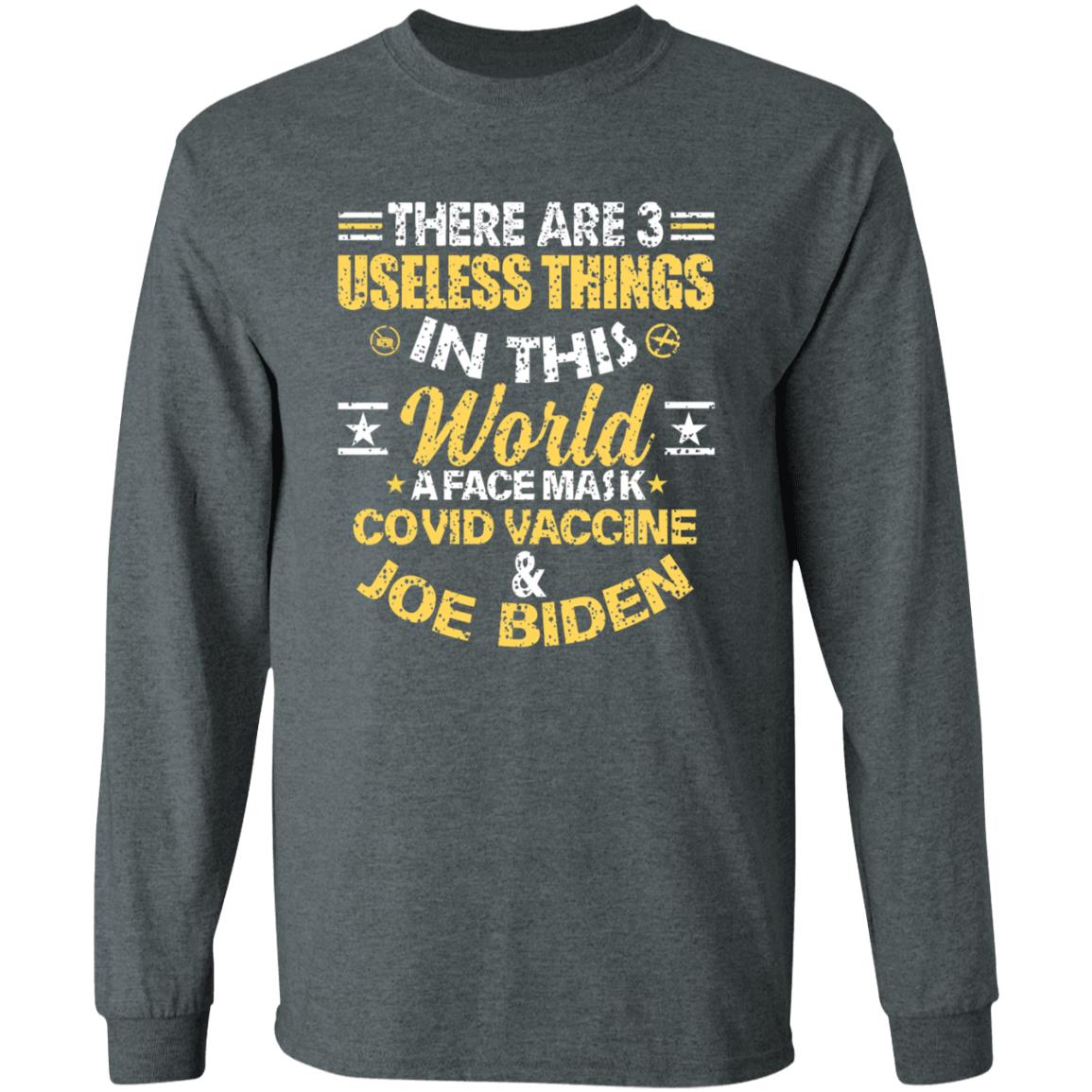 There Are 3 Useless Things In This World A Face Mask Covid Vaccine And Joe Biden Shirt - Teechipus