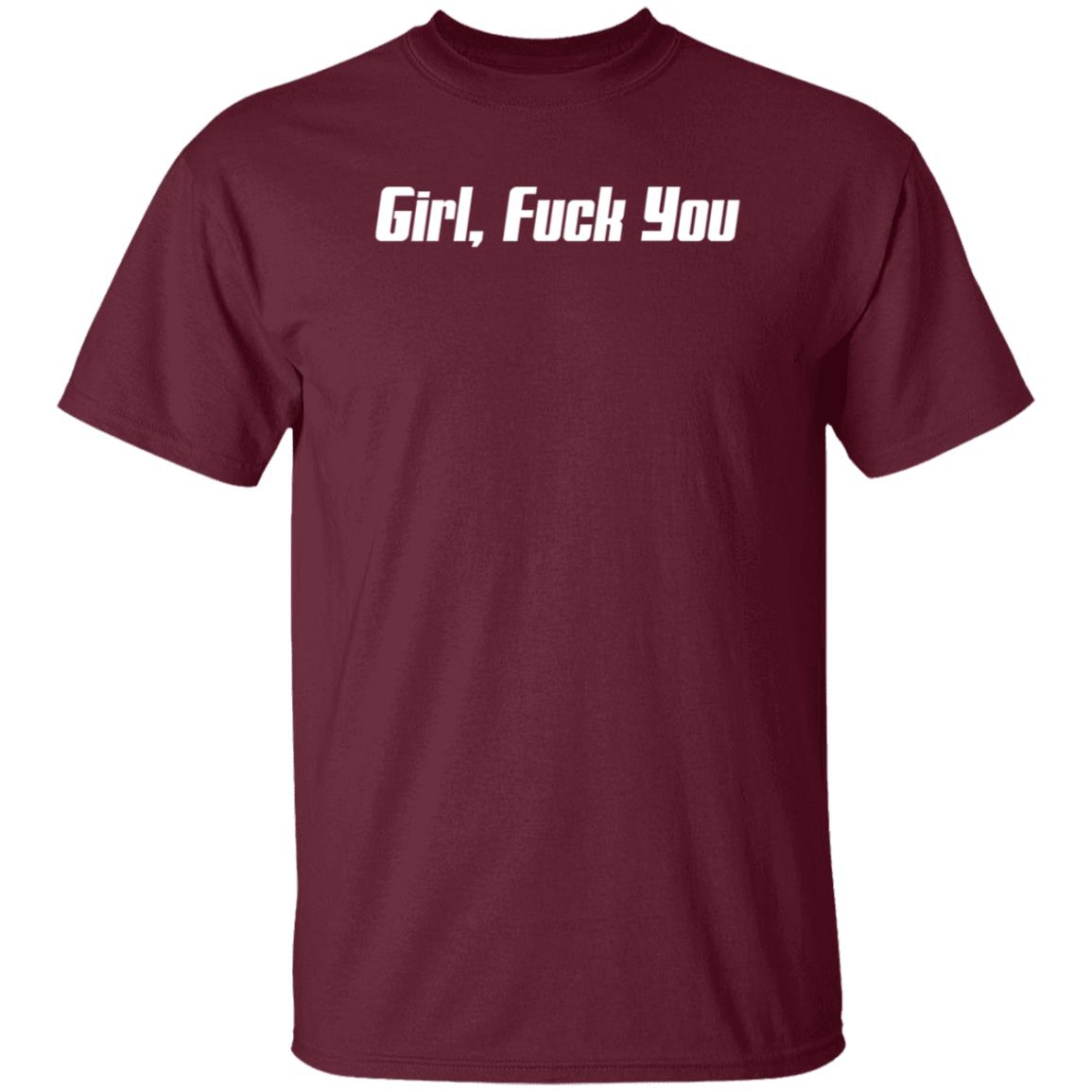 Girl Fuck You Shirt - Teechipus