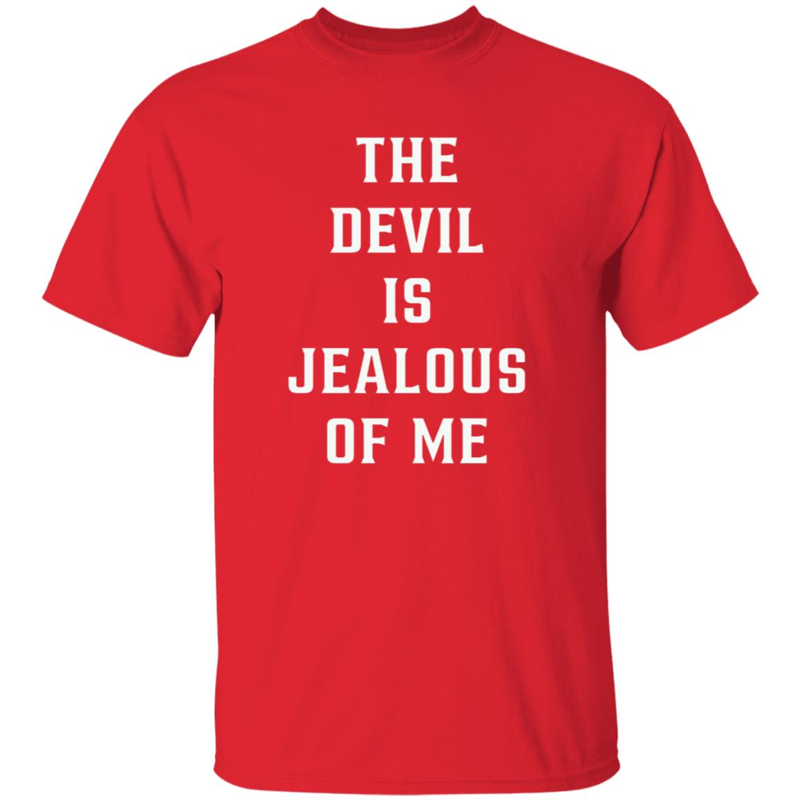 The Devil Is Jealous Of Me T Shirt - Teechipus